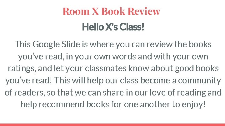 Room X Book Review Hello X’s Class! This Google Slide is where you can