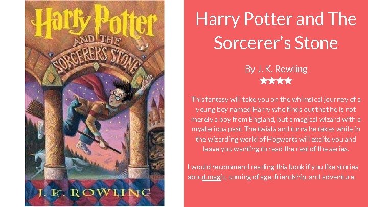Harry Potter and The Sorcerer’s Stone By J. K. Rowling ★★★★ This fantasy will