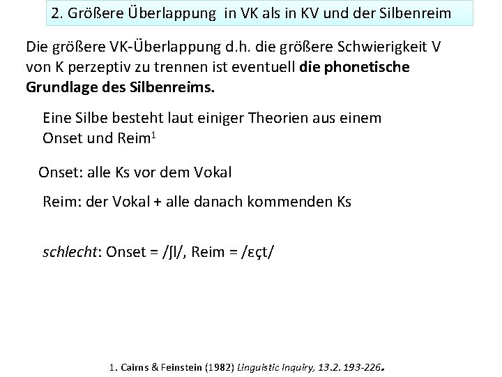 2. Größere Überlappung in VK als in KV und der Silbenreim Die größere VK-Überlappung
