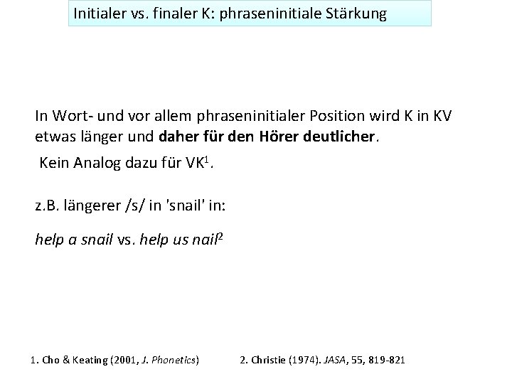 Initialer vs. finaler K: phraseninitiale Stärkung In Wort- und vor allem phraseninitialer Position wird