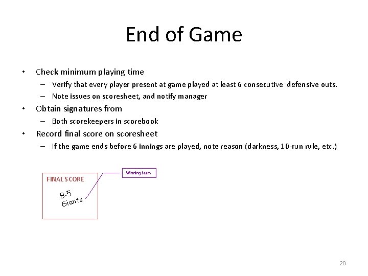 End of Game • Check minimum playing time – Verify that every player present