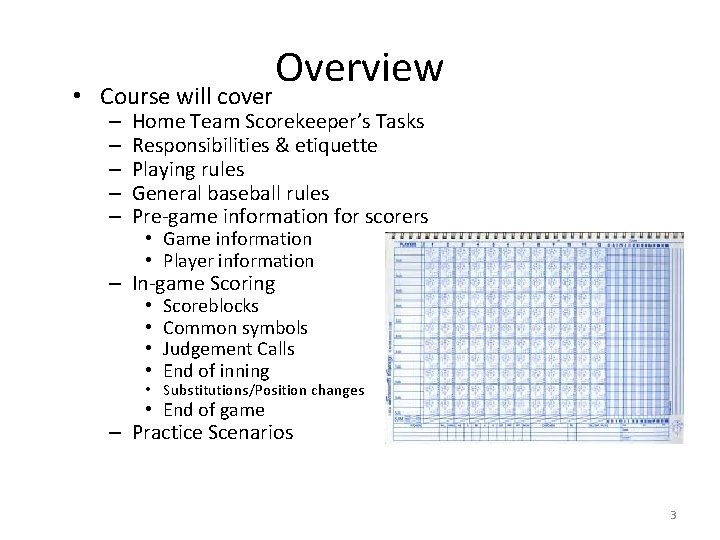  • Course will cover – – – Overview Home Team Scorekeeper’s Tasks Responsibilities