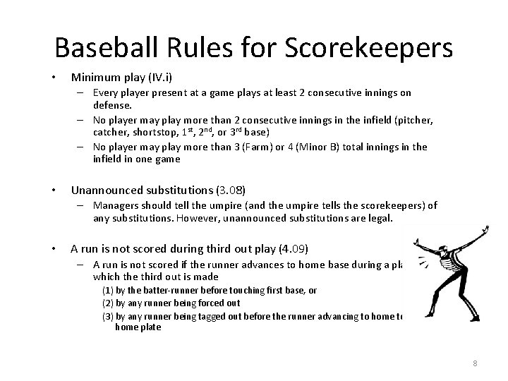 Baseball Rules for Scorekeepers • Minimum play (IV. i) – Every player present at