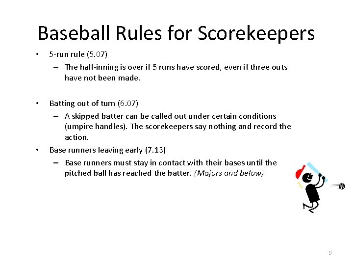 Baseball Rules for Scorekeepers • 5 -run rule (5. 07) – The half-inning is