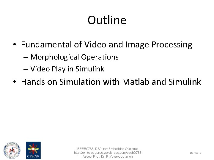 Outline • Fundamental of Video and Image Processing – Morphological Operations – Video Play