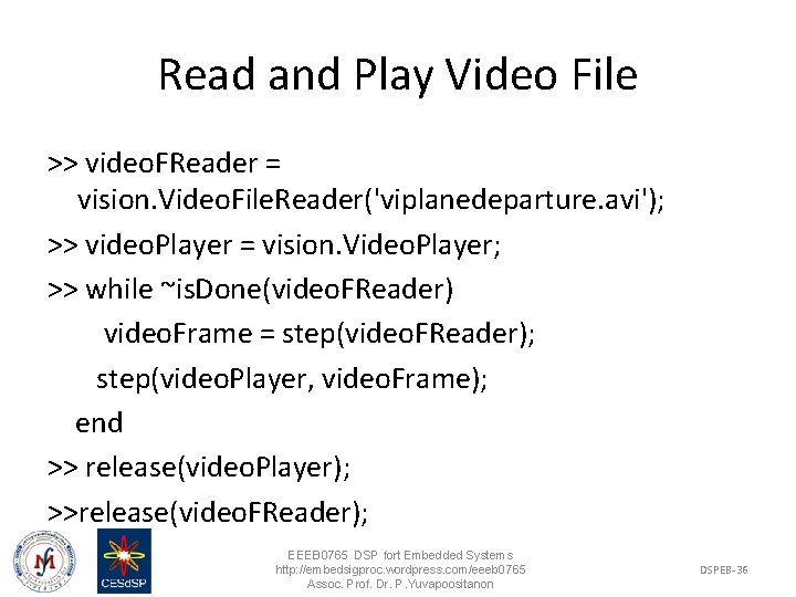 Read and Play Video File >> video. FReader = vision. Video. File. Reader('viplanedeparture. avi');