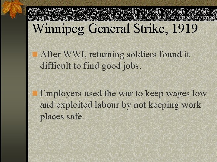Winnipeg General Strike, 1919 n After WWI, returning soldiers found it difficult to find
