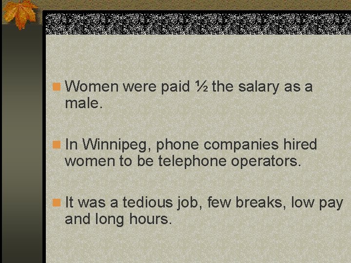 n Women were paid ½ the salary as a male. n In Winnipeg, phone