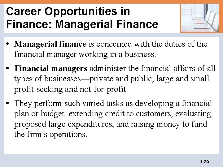 Career Opportunities in Finance: Managerial Finance • Managerial finance is concerned with the duties