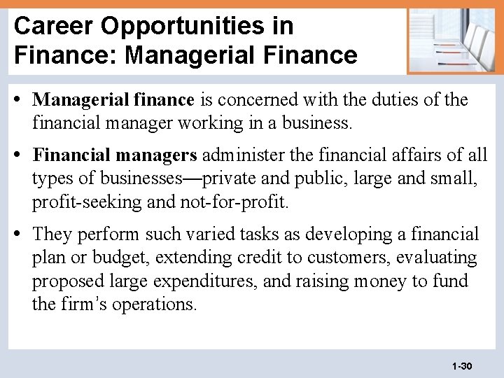 Career Opportunities in Finance: Managerial Finance • Managerial finance is concerned with the duties Career Opportunities in Finance: Managerial Finance • Managerial finance is concerned with the duties