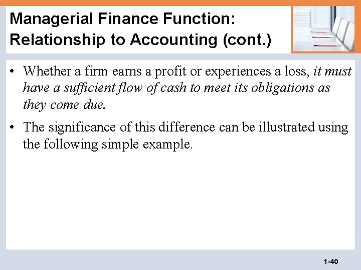 Managerial Finance Function: Relationship to Accounting (cont. ) • Whether a firm earns a Managerial Finance Function: Relationship to Accounting (cont. ) • Whether a firm earns a