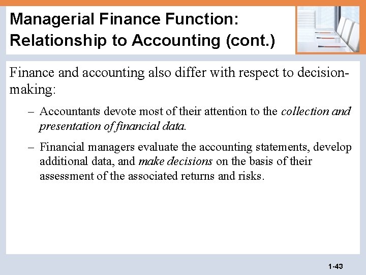Managerial Finance Function: Relationship to Accounting (cont. ) Finance and accounting also differ with Managerial Finance Function: Relationship to Accounting (cont. ) Finance and accounting also differ with