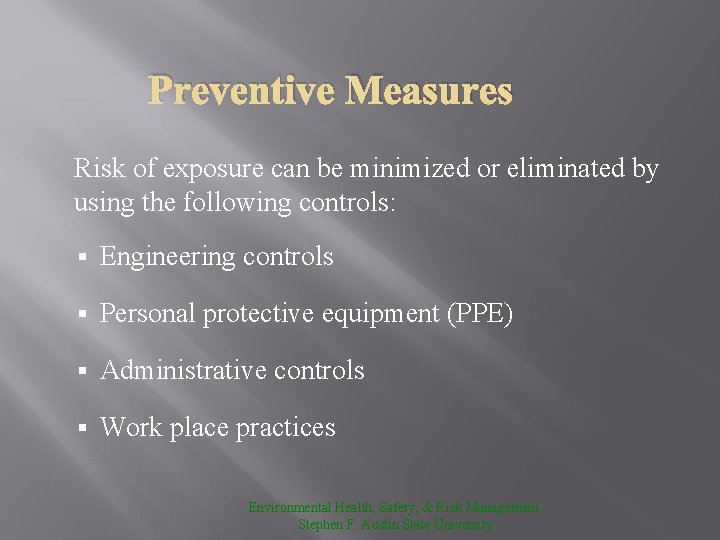Preventive Measures Risk of exposure can be minimized or eliminated by using the following