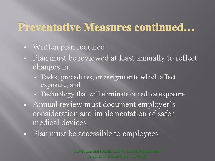 Preventative Measures continued… § § Written plan required Plan must be reviewed at least