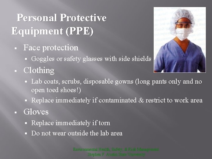 Personal Protective Equipment (PPE) § Face protection § § Goggles or safety glasses with