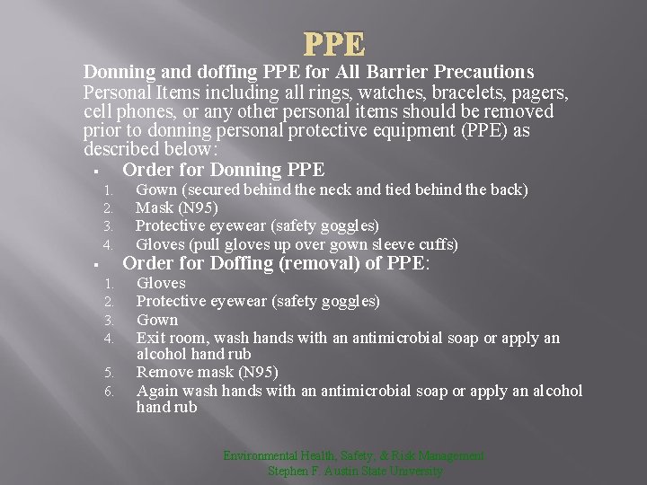 PPE Donning and doffing PPE for All Barrier Precautions Personal Items including all rings,