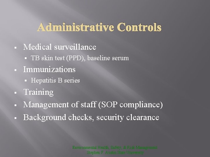 Administrative Controls § Medical surveillance § § Immunizations § § TB skin test (PPD),