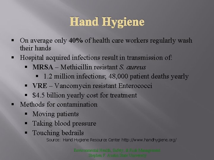 Hand Hygiene § On average only 40% of health care workers regularly wash their