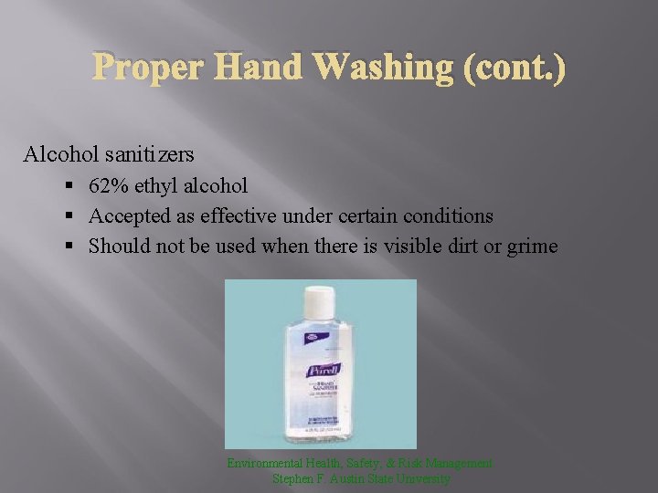 Proper Hand Washing (cont. ) Alcohol sanitizers § 62% ethyl alcohol § Accepted as