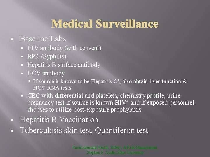 Medical Surveillance § Baseline Labs HIV antibody (with consent) § RPR (Syphilis) § Hepatitis