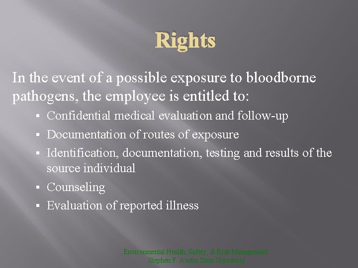 Rights In the event of a possible exposure to bloodborne pathogens, the employee is