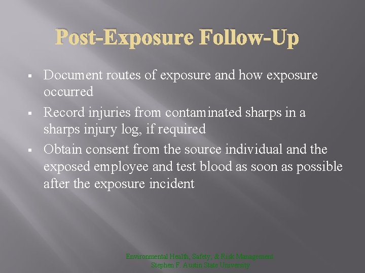 Post-Exposure Follow-Up § § § Document routes of exposure and how exposure occurred Record