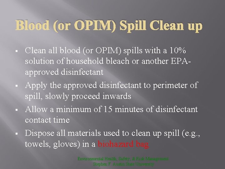 Blood (or OPIM) Spill Clean up § § Clean all blood (or OPIM) spills