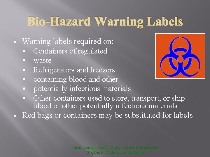 Bio-Hazard Warning Labels § § Warning labels required on: § Containers of regulated §