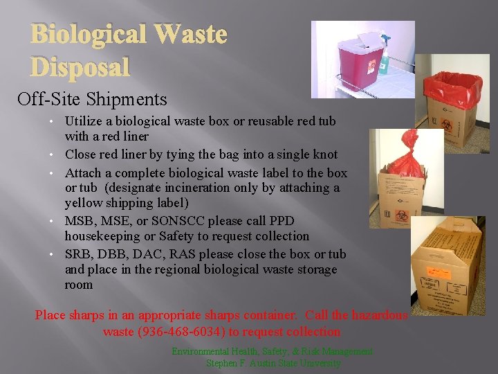 Biological Waste Disposal Off-Site Shipments • • • Utilize a biological waste box or