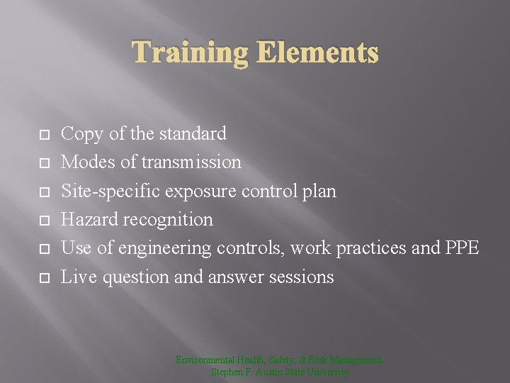 Training Elements Copy of the standard Modes of transmission Site-specific exposure control plan Hazard