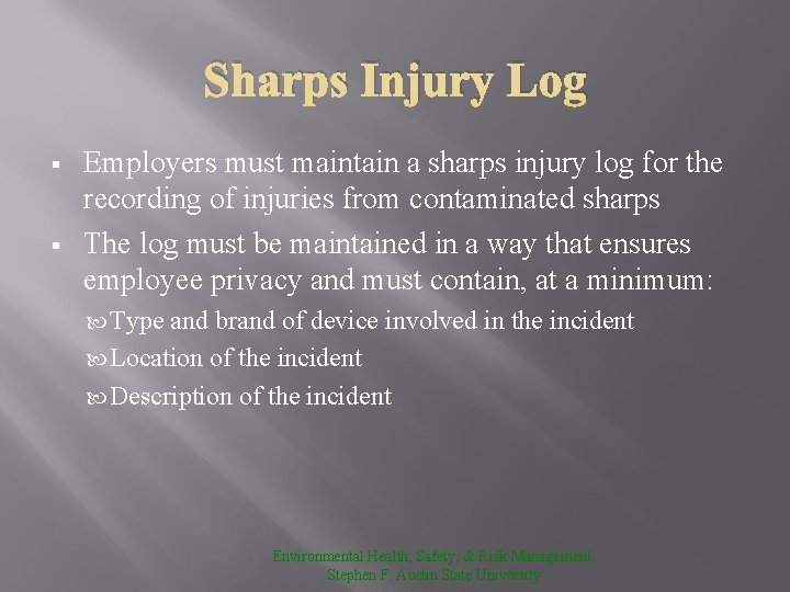 Sharps Injury Log § § Employers must maintain a sharps injury log for the