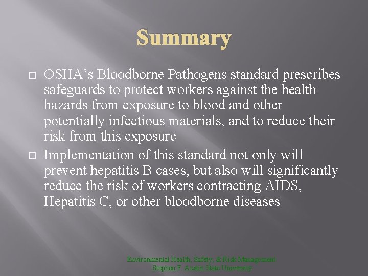 Summary OSHA’s Bloodborne Pathogens standard prescribes safeguards to protect workers against the health hazards
