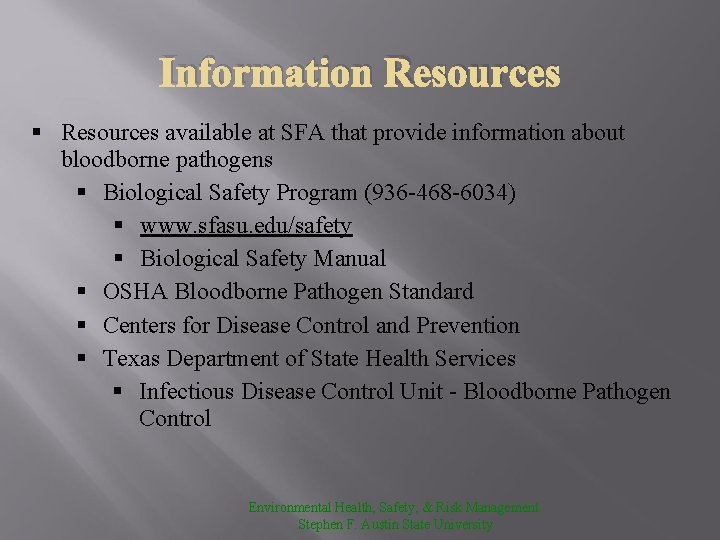 Information Resources § Resources available at SFA that provide information about bloodborne pathogens §