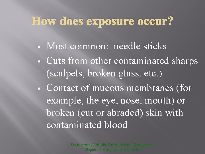 How does exposure occur? § § § Most common: needle sticks Cuts from other
