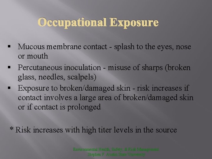 Occupational Exposure § Mucous membrane contact - splash to the eyes, nose or mouth