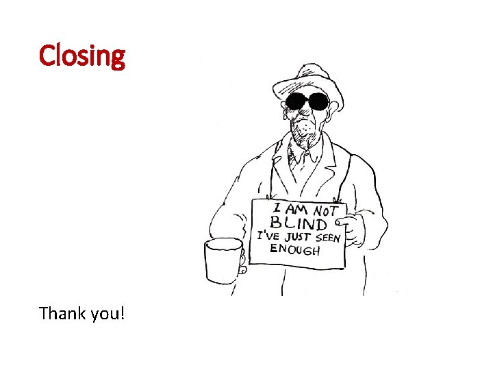 Closing Thank you! 