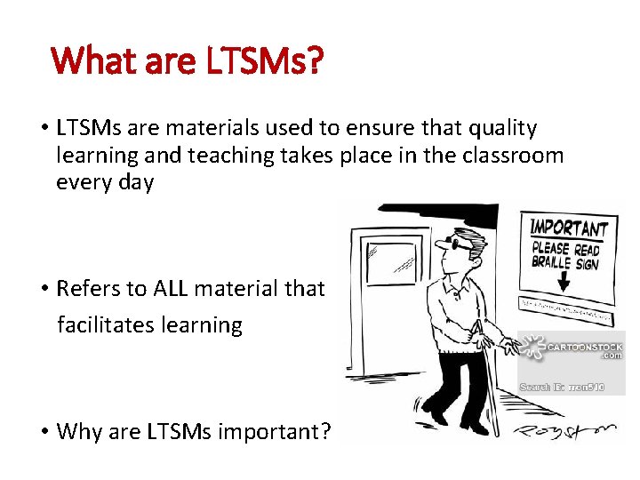 What are LTSMs? • LTSMs are materials used to ensure that quality learning and