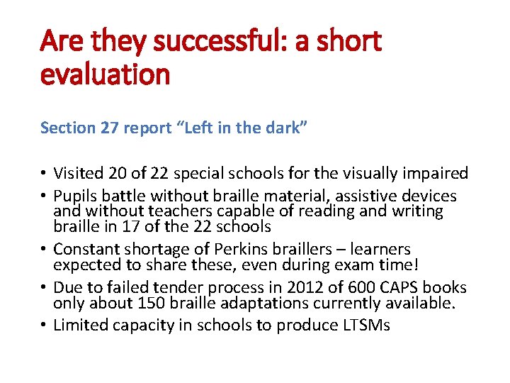 Are they successful: a short evaluation Section 27 report “Left in the dark” •