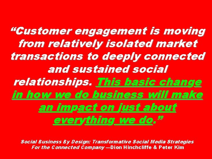 “Customer engagement is moving from relatively isolated market transactions to deeply connected and sustained