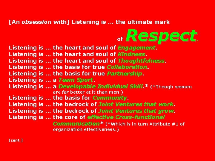 [An obsession with] Listening is. . . the ultimate mark of Respect Listening is.