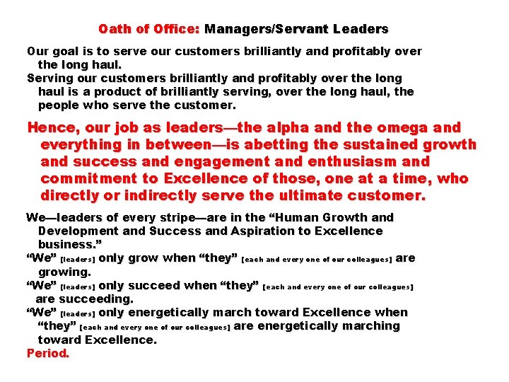 Oath of Office: Managers/Servant Leaders Our goal is to serve our customers brilliantly and
