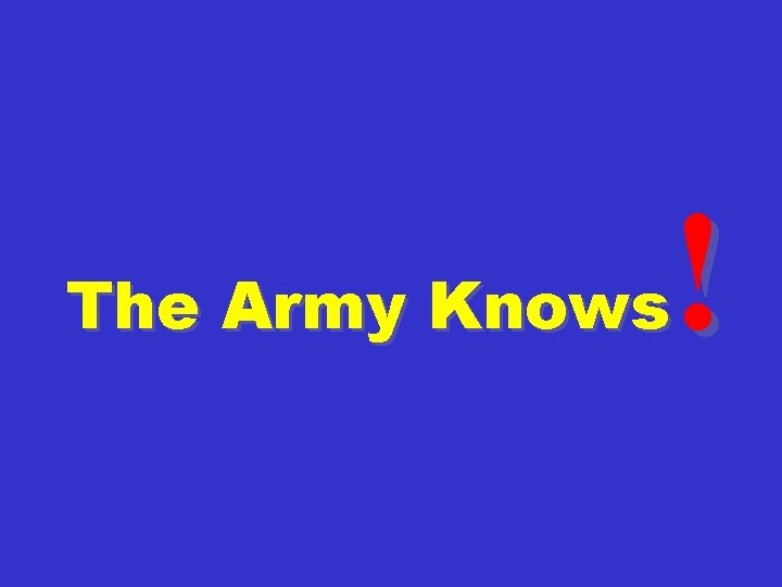 ! The Army Knows 