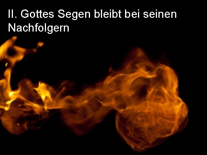 II. Gottes Segen bleibt bei seinen Nachfolgern 