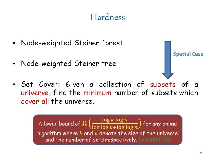 Hardness • Node-weighted Steiner forest Special Case • Node-weighted Steiner tree • Set Cover: