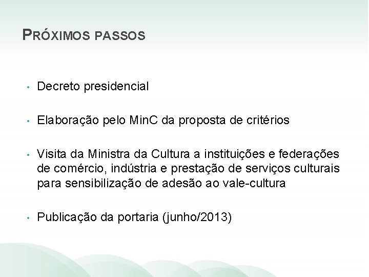 PRÓXIMOS PASSOS • Decreto presidencial • Elaboração pelo Min. C da proposta de critérios