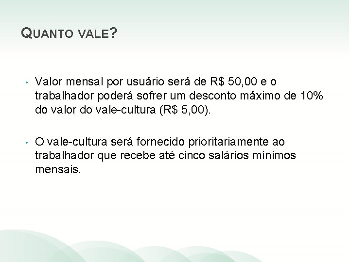 QUANTO VALE? • Valor mensal por usuário será de R$ 50, 00 e o