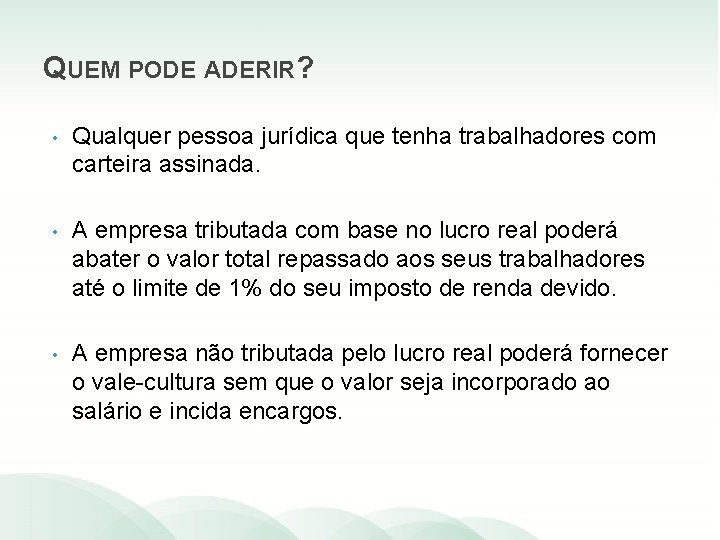 QUEM PODE ADERIR? • Qualquer pessoa jurídica que tenha trabalhadores com carteira assinada. •