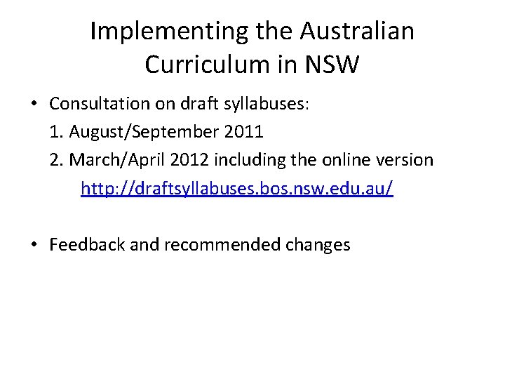 Implementing the Australian Curriculum in NSW • Consultation on draft syllabuses: 1. August/September 2011