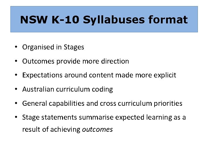 NSW K-10 Syllabuses format • Organised in Stages • Outcomes provide more direction •