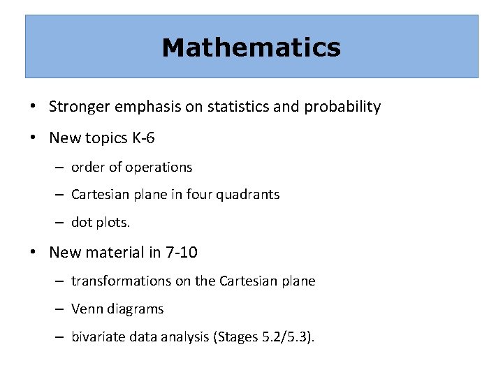 Mathematics • Stronger emphasis on statistics and probability • New topics K-6 – order